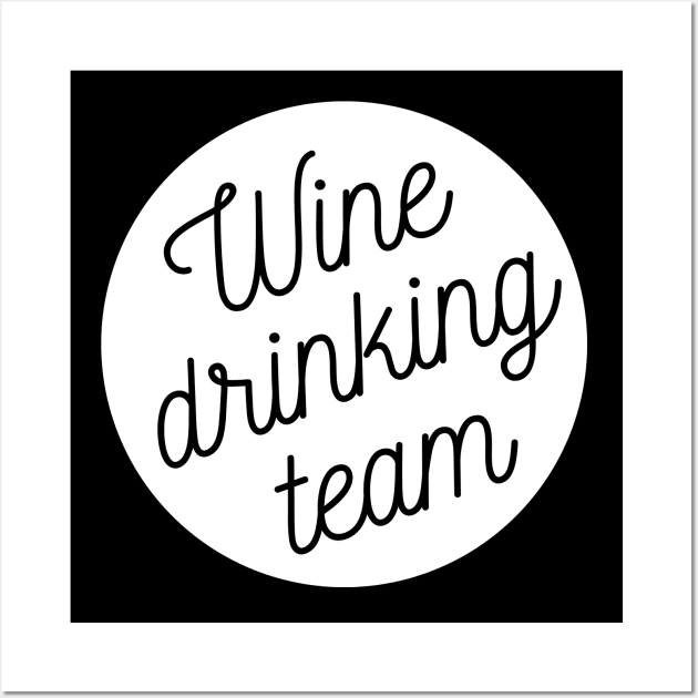 Wine Drinking Team - Funny Wall Art by 369designs